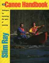 9780811730327-0811730328-The Canoe Handbook: Techniques for Mastering the Sport of Canoeing