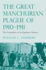 9780300183191-0300183194-The Great Manchurian Plague of 1910-1911: The Geopolitics of an Epidemic Disease