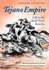 9781603440516-1603440518-Tejano Empire: Life on the South Texas Ranchos (Volume 7) (Clayton Wheat Williams Texas Life Series)