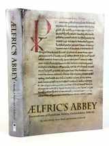 9780947816919-0947816917-Aelfric's Abbey: Excavations at Eynsham Abbey, Oxfordshire, 1989-1992 (Thames Valley Landscapes Monograph)