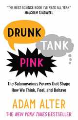 9781780745831-1780745834-Drunk Tank Pink: The Subconscious Forces that Shape How We Think, Feel, and Behave
