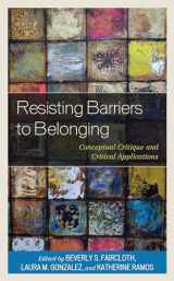 9781793632159-1793632154-Resisting Barriers to Belonging: Conceptual Critique and Critical Applications