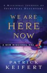 9780977718412-0977718417-We Are Here Now: A New Missional Era