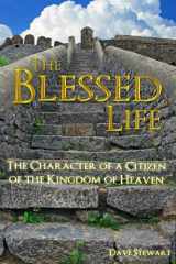 9780578940922-0578940922-The Blessed Life: The Character of a Citizen of the Kingdom of Heaven