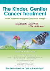 9781439258521-143925852X-The Kinder, Gentler Cancer Treatment: Insulin Potentiation Targeted LowDose(TM) Therapy