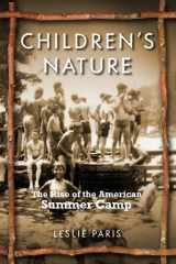 9780814767078-0814767079-Children's Nature: The Rise of the American Summer Camp (American History and Culture, 5)