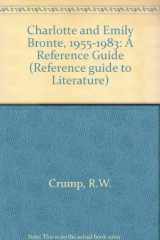 9780816187973-0816187975-Charlotte and Emily Bronte, 1955-1983: A Reference Guide (Reference Guide to Literature)