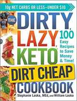 9781974810376-1974810372-The DIRTY, LAZY, KETO Dirt Cheap Cookbook: 100 Easy Recipes to Save Money & Time!