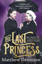 9781789544701-178954470X-The Last Princess: The Devoted Life of Queen Victoria's Youngest Daughter