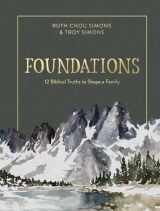 9780736969109-0736969101-Foundations: 12 Biblical Truths to Shape a Family