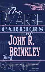 9780813122328-0813122325-The Bizarre Careers of John R. Brinkley