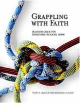 9780971531864-0971531862-Grappling with Faith: Decision Cases for Christians in Social Work