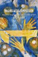 9780802829979-080282997X-Raging with Compassion: Pastoral Responses to the Problem of Evil