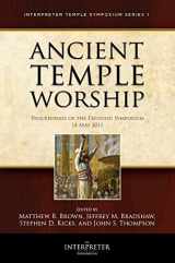 9781890718527-1890718521-Ancient Temple Worship - Proceedings of the Expound Symposium - The Temple on Mount Zion Series 1 - May 2011