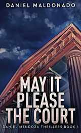 9784867457481-4867457485-May It Please The Court (Daniel Mendoza Thrillers)