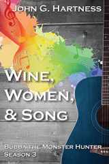 9781543049794-1543049796-Wine, Women, & Song: Bubba the Monster Hunter Season 3