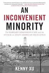 9781635767810-1635767814-An Inconvenient Minority: The Harvard Admissions Case and the Attack on Asian American Excellence