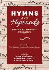 9781532651250-1532651252-Hymns and Hymnody: Historical and Theological Introductions, Volume 2: From Catholic Europe to Protestant Europe
