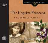 9781640910997-1640910999-The Captive Princess: A Story Based on the Life of Young Pocahontas (Daughters of the Faith)