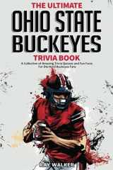 9781953563590-1953563597-The Ultimate Ohio State Buckeyes Trivia Book: A Collection of Amazing Trivia Quizzes and Fun Facts for Die-Hard Buckeyes Fans!