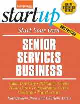 9781599185415-1599185415-Start Your Own Senior Services Business: Adult Day-Care, Relocation Service, Home-Care, Transportation Service, Concierge, Travel Service (StartUp Series)
