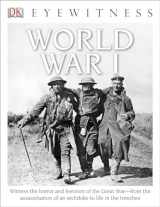 9781465420589-1465420584-Eyewitness World War I: Witness the Horror and Heroism of the Great War―from the Assassination of an Arc (DK Eyewitness)