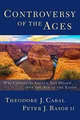 9781941337752-1941337759-Controversy of the Ages: Why Christians Should Not Divide Over the Age of the Earth