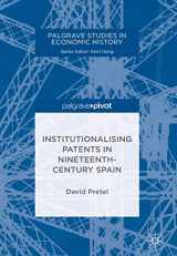 9783319962979-3319962973-Institutionalising Patents in Nineteenth-Century Spain (Palgrave Studies in Economic History)