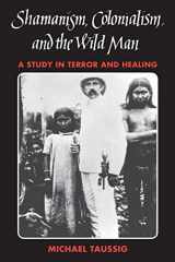 9780226790138-0226790134-Shamanism, Colonialism, and the Wild Man: A Study in Terror and Healing