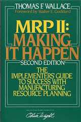 9780939246205-0939246201-MRP II: Making It Happen: The Implementers' Guide to Success with Manufacturing Resource Planning