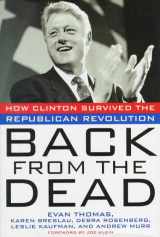 9780871136893-0871136899-Back from the Dead: How Clinton Survived the Republican Revolution (Newsweek Book)