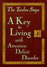 9780941405348-0941405346-The Twelve Steps: A Key to Living With Attention Deficit Disorder
