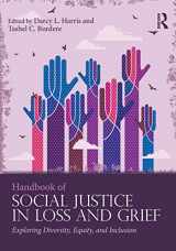 9781138949935-1138949930-Handbook of Social Justice in Loss and Grief: Exploring Diversity, Equity, and Inclusion (Series in Death, Dying, and Bereavement)