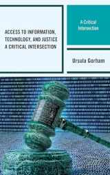 9781442270299-1442270292-Access to Information, Technology, and Justice: A Critical Intersection (Beta Phi Mu Scholars Series)