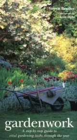 9781841721675-1841721670-Gardenwork: A Step-By-Step Guide to Vital Gardening Tasks Through the Year
