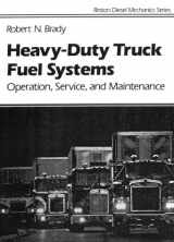 9780133856750-0133856755-Heavy Duty Truck Diesel Fuel Systems: Operation, Service, and Maintenance
