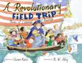 9780689840043-0689840047-A Revolutionary Field Trip: Poems of Colonial America
