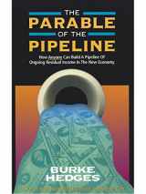 9781891279225-189127922X-The Parable of the Pipeline: How Anyone Can Build a Pipeline of Ongoing Residual Income in the New Economy