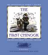 9780976467601-0976467607-The First Chinook: The Adventures Of Arthur T. Walden And His Legendary Sled Dog, Chinook