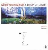 9782849750452-284975045X-Gôzô Yoshimasu, a drop of light (HORS COLL)