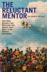 9780983026655-0983026653-The Reluctant Mentor: How Baby Boomers and Millenials Can Mentor Each Other in the Modern Workplace