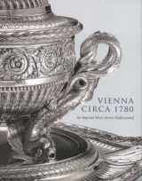 9780300155181-0300155182-Vienna Circa 1780: An Imperial Silver Service Rediscovered