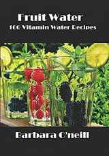 9781980755807-1980755809-Fruit Water: 100 Vitamin Water Recipes