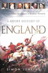 9781610392310-1610392310-A Short History of England: The Glorious Story of a Rowdy Nation