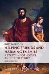 9781009465816-1009465813-Helping Friends and Harming Enemies: A Study in Sophocles and Greek Ethics (Cambridge Classical Classics)