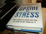 9781583335611-1583335617-The Upside of Stress: Why Stress Is Good for You, and How to Get Good at It