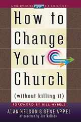 9780785296911-0785296913-How to Change Your Church Without Killing It