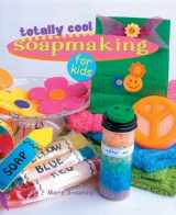 9781402706417-1402706413-Totally Cool Soapmaking for Kids