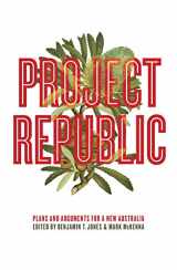 9781863956055-1863956050-Project Republic: Plans and Arguments for a New Australia