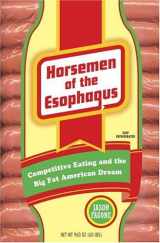 9780307237385-0307237389-Horsemen of the Esophagus: Competitive Eating and the Big Fat American Dream